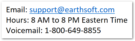 Email: support@earthsoft.com. Hours: 8 AM to 8 PM Eastern Time. Telephone: 1-800-649-8855.